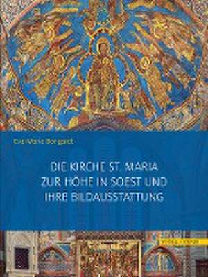 Die Kirche St. Maria zur Höhe in Soest und ihre Bildausstattung de Eva-Maria Bongardt