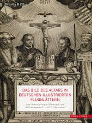 Das Bild des Altars in deutschen illustrierten Flugblättern de Ricarda Höffler