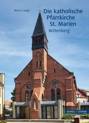 Die katholische Pfarrkirche St. Marien Wittenberg de Martin Langer