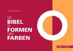 Die Bibel in Formen und Farben de Cornelia Steinfeld