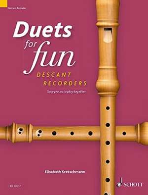 Duets for fun: Descant Recorder. 2 Sopran-Blockflöten. Spielpartitur de Elisabeth Kretschmann