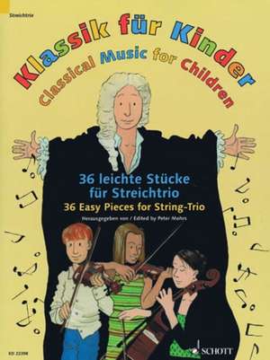 Classical Music for Children: 36 Easy Pieces for String Trio