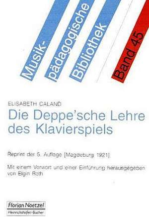 Die Deppe'sche Lehre des Klavierspiels de Elisabeth Caland