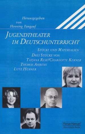 Jugendtheater im Deutschunterricht de Henning Fangauf