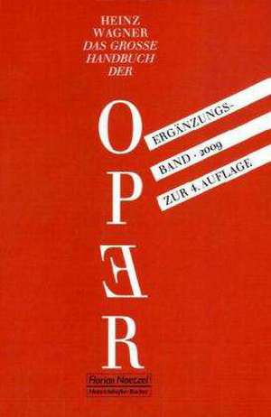 Das große Handbuch der Oper, Ergänzungsband zur 4. Auflage [2006] de Heinz Wagner