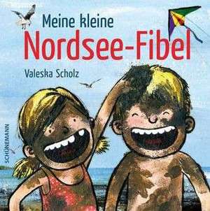 Meine kleine Nordsee-Fibel de Valeska Scholz