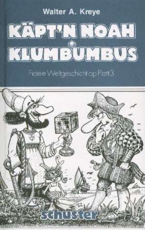 Käpt'n Noah oder: Navigare necesse est. Hurra, wi sünd entdeckt! oder: Klumbumbus findt, wat he nich söcht! de Walter A Kreye