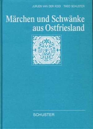 Märchen und Schwänke aus Ostfriesland de Jurjen van der Kooi