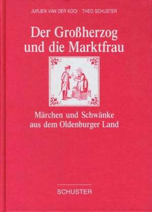 Der Grossherzog und die Marktfrau de Jurjen van der Kooi