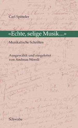 ' Echte, selige Musik ...' de Andreas Wernli