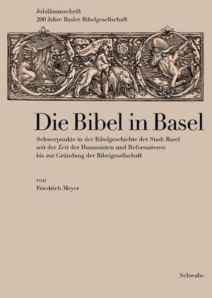 Die Bibel in Basel de Friedrich Meyer