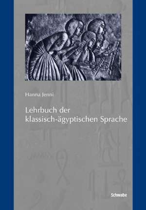 Lehrbuch der klassisch-ägyptischen Sprache de Hanna Jenni