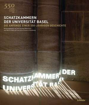 Schatzkammern der Universität Basel de Martin Wallraff