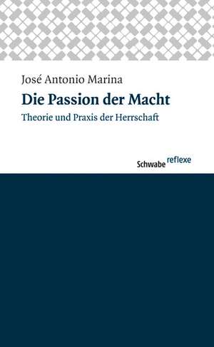 Die Passion der Macht de José Antonio Marina