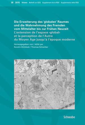 Die Erweiterung des "globalen" Raumes und die Wahrnehmung des Fremden vom Mittelalter bis zur Frühen Neuzeit de Kerstin Hitzbleck