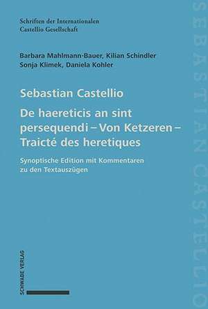 De haereticis an sint persequendi (1554) Von Ketzeren (1555) Traicté des heretiques (1557) de Sebastian Castellio