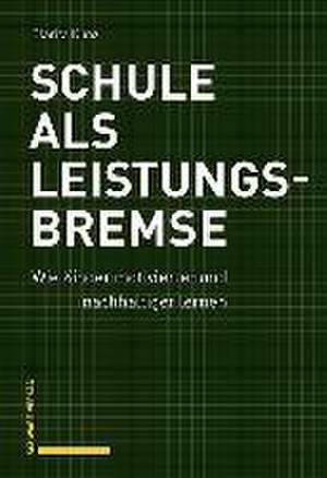 Schule als Leistungsbremse de Clarita Kunz