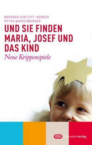 Und sie finden Maria, Josef und das Kind de Barbara von Eiff-Bender