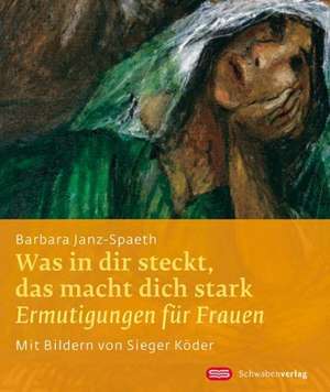 Was in dir steckt, das macht dich stark de Barbara Janz-Spaeth