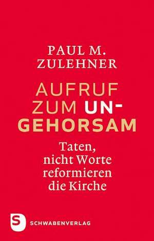 Aufruf zum Ungehorsam de Paul M. Zulehner