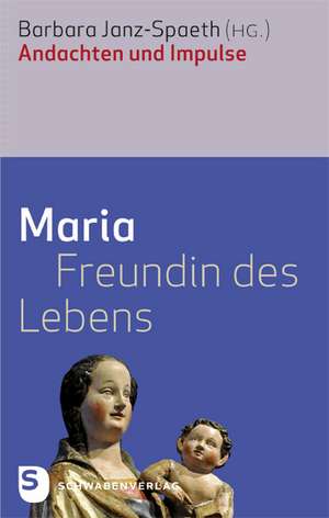 Maria - Freundin des Lebens de Barbara Janz-Spaeth