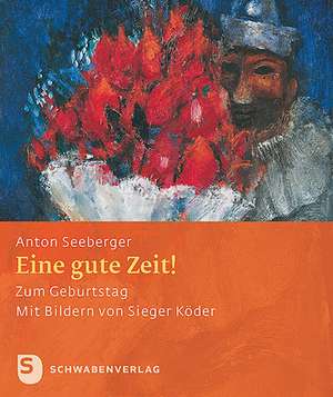 Eine gute Zeit de Anton Seeberger