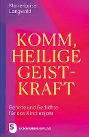 Komm, Heilige Geistkraft de Marie-Luise Langwald