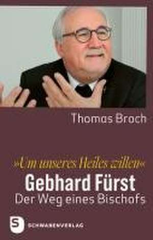 »Um unseres Heiles willen« de Thomas Broch