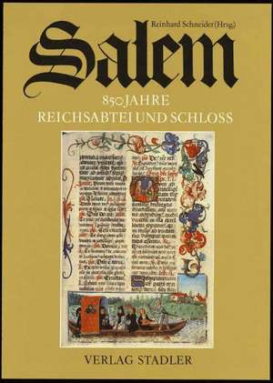 Salem - 850 Jahre Reichsabtei und Schloss de Reinhard Schneider