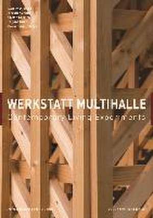 Werkstatt Multihalle - Contemporary Living Experiments