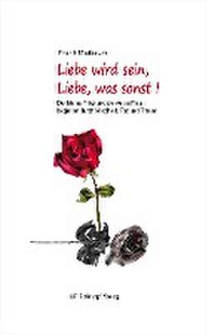 Liebe wird sein, Liebe, was sonst! de Frank Maibaum