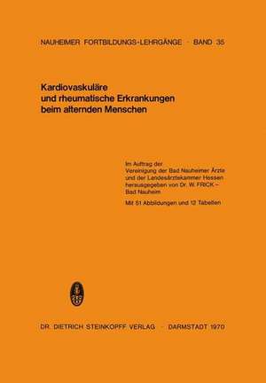 Kardiovaskuläre und rheumatische Erkrankungen beim alternden Menschen: 35. Fortbildungslehrgang in Bad Nauheim vom 26.–28. September 1969 de O. Hammer