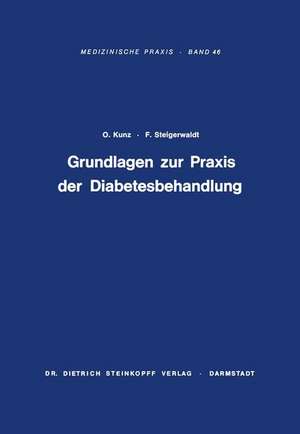 Grundlagen zur Praxis der Diabetesbehandlung: Diagnostik, Komplikationen, Spätschäden de Otto Kunz