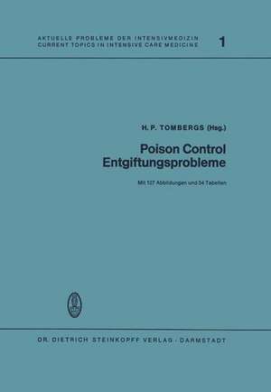 Poison Control Entgiftungsprobleme: Vorträge des 5. Internationalen Kongresses der Europäischen Gesellschaft der Entgiftungszentralen in Mainz, 17.–19. September 1972 de H.P. Tombergs