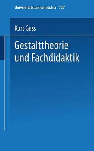 Gestalttheorie und Fachdidaktik de K. Guss