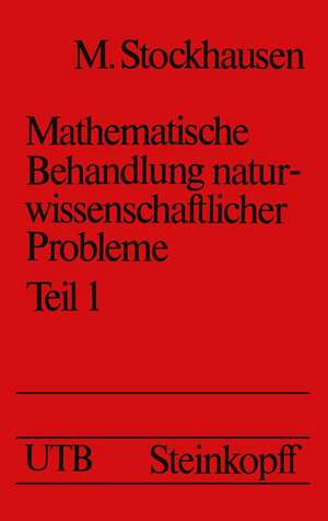 Mathematische Behandlung naturwissenschaftlicher Probleme: Teil 1 Behandlung von Meßwerten — Funktionen Eine Einführung für Chemiker und andere Naturwissenschaftler de M. Stockhausen