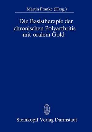 Die Basistherapie der chronischen Polyarthritis mit oralem Gold de M. Franke