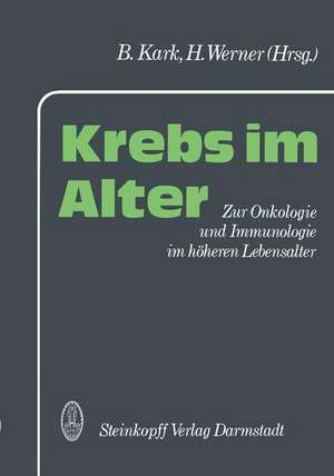 Krebs im Alter: Zur Onkologie und Immunologie im höheren Lebensalter de B. Kark