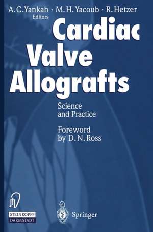 Cardiac Valve Allografts II: Science and Practice de A.Charles Yankah