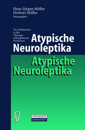 Atypische Neuroleptika: Der Stellenwert in der Therapie schizophrener Psychosen de Hans-Jürgen Möller