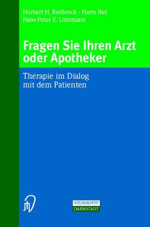 Fragen Sie Ihren Arzt oder Apotheker: Therapie im Dialog mit dem Patienten de N.H. Rietbrock