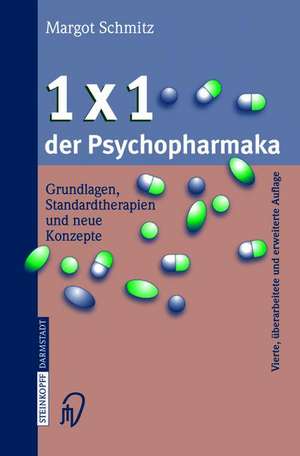 1 × 1 der Psychopharmaka: Grundlagen, Standardtherapien und neue Konzepte de Margot Schmitz