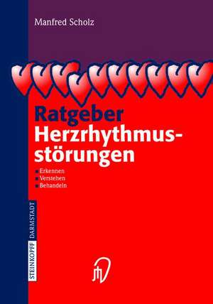 Ratgeber Herzrhythmusstörungen: Erkennen, Verstehen, Behandeln de Manfred Scholz