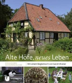 Alte Höfe, neues Leben de Micha Dudek