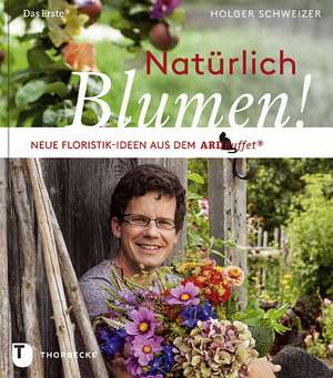 Natürlich Blumen! de Holger Schweizer