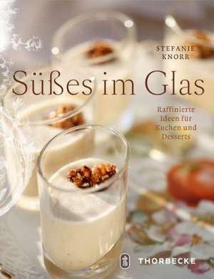 Süßes im Glas de Stefanie Knorr