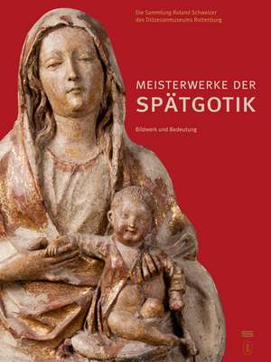 Meisterwerke der Spätgotik - Bildwerk und Bedeutung de Wolfgang Urban