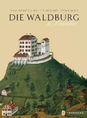 Die Waldburg in Schwaben de Max Graf zu Waldburg-Wolfegg