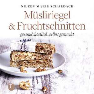 Müsliriegel und Fruchtschnitten de Nileen Marie Schaldach