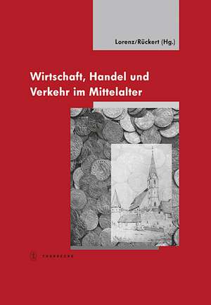 Wirtschaft, Handel Und Verkehr: 1000 Jahre Markt Und Munzrecht in Marbach Am Neckar de Sönke Lorenz